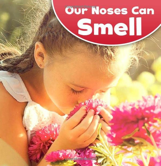 Our Amazing Senses: Our Noses Can Smell by Jodi Wheeler-Toppen