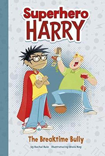 Superhero Harry: The Breaktime Bully by Rachel Ruiz