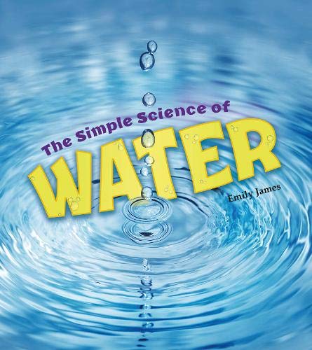 Simple Science Of Water by Emily James