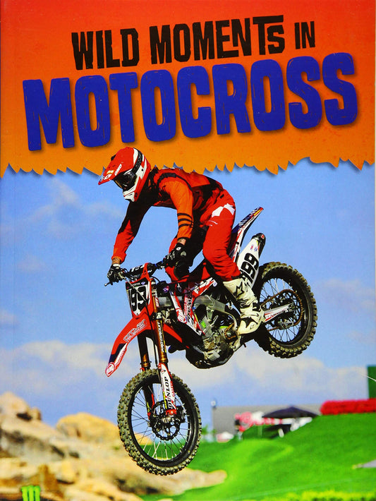 Wild Moments Of Motorsports Dirt Bikes by Weber, M.