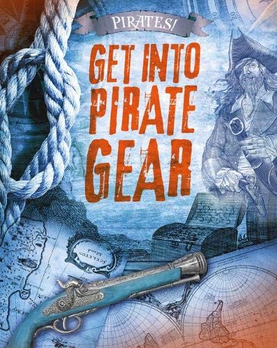 Pirates! Get Into Pirate Gear by Liam ODonnell