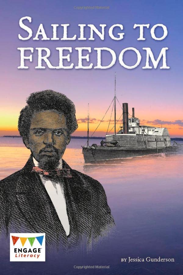 Sailing to Freedom - Engage Literacy by Jessica Gunderson