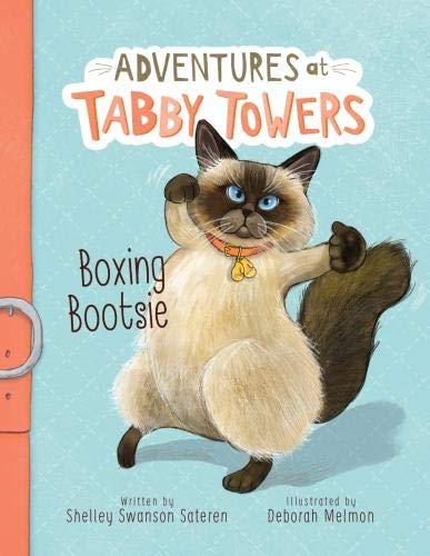 Adventures At Tabby Towers: Boxing Bootsie by Shelley Swanson Sateren