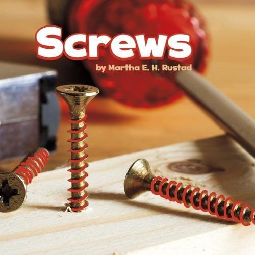 Simple Machines: Screws by Martha E.H.Rustad