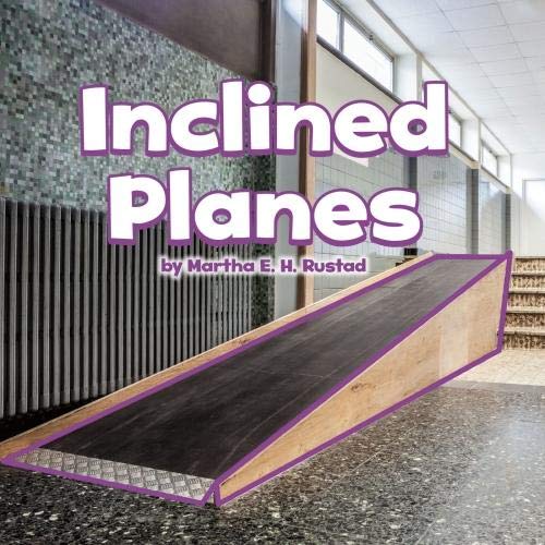 Simple Machines: Inclined Planes by Rustad