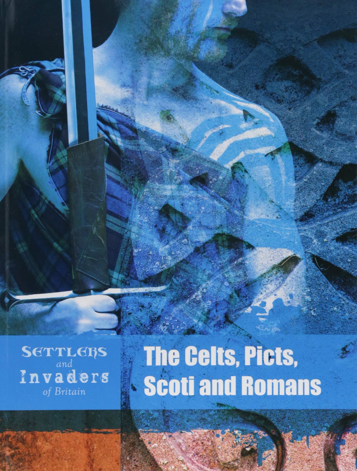 Settlers and Invaders of Britain: The Celts, Picts, Scoti and Romans by Ben Hubbard