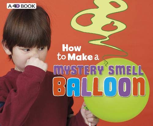 Hands-On Science Fun: How to Make a Mystery Smell Balloon by Lori Shores