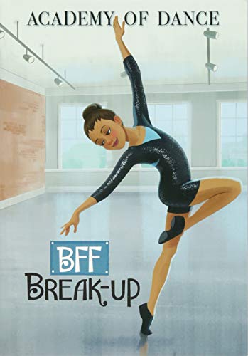 Academy Of Dance: BFF Break-Up by Margaret Gurevich