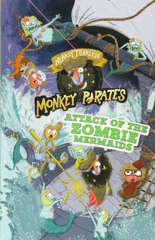 Nearly Fearless Monkey Pirates: Attack of the Zombie Mermaids by Michael Anthony Steele