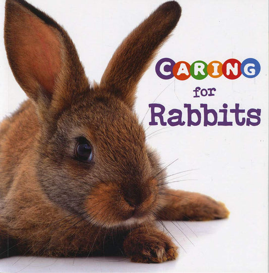 Caring For Rabbits by Tammy Gagne