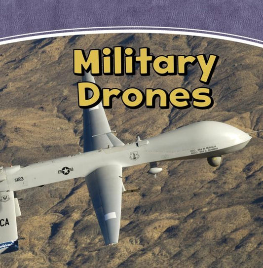 Mighty Military Machines: Military Drones by Matt Schef