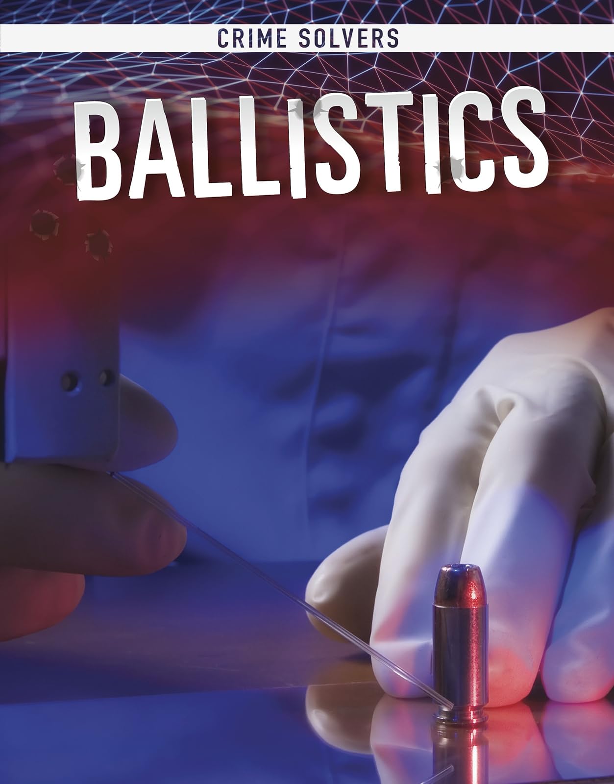 Crime Solvers: Ballistics by Kortuem, Amy