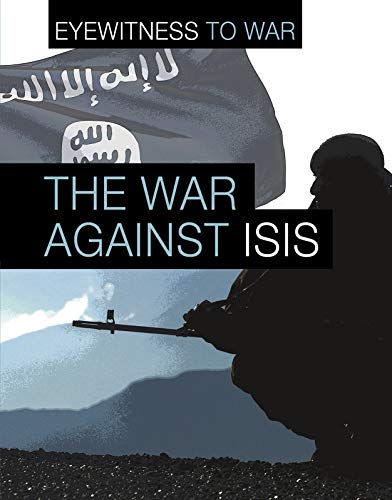 Eyewitness To War: The War Against Isis by Angela Adams