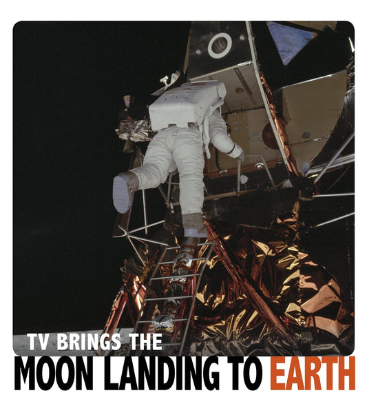 TV Brings The Moon Landing To Earth by Rebecca Rissman