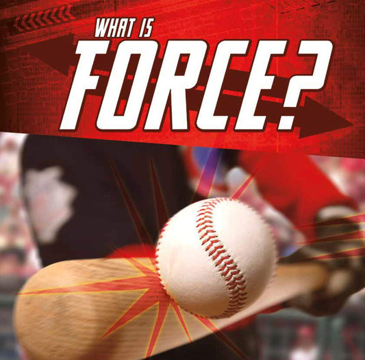 Science Basics: What Is Force? by Jody S.Rake