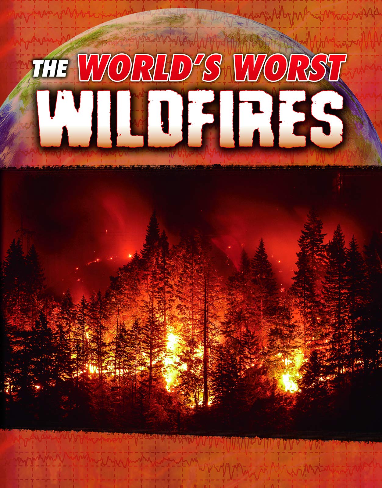 Worlds Worst Wildfires by Tracey Nelson Maurer