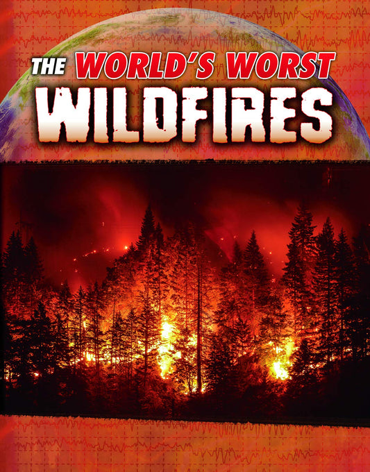 Worlds Worst Wildfires by Tracey Nelson Maurer