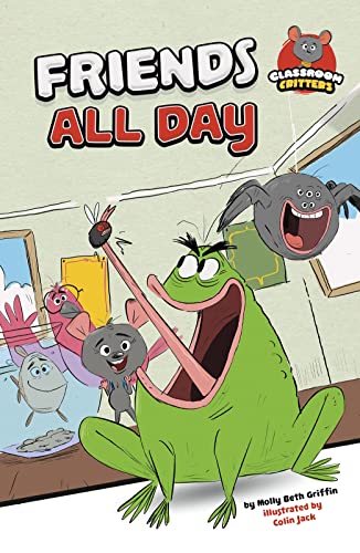 Friends All Day - Classroom Critters by Molly Beth Griffin