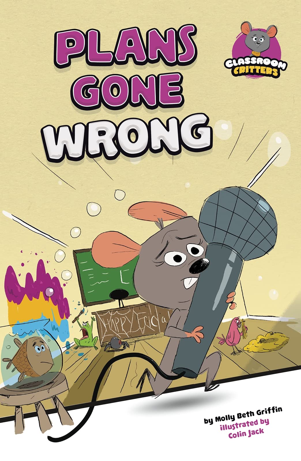 Classroom Critters: Plans Gone Wrong by Molly Beth Griffin