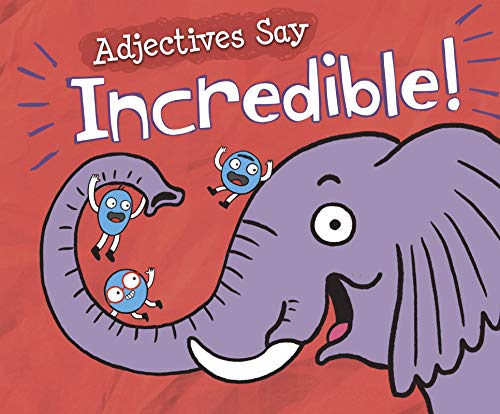 Word Adventures: Adjectives Say Incredible! by Michael Dahl