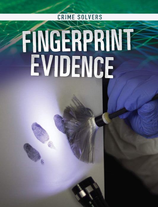 Fingerprint Evidence - Crime Solvers by Amy Kortuem