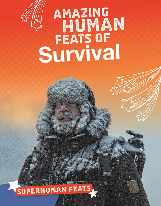 Amazing Human Feats of Survival - Superhuman Feats by Annette Gulati