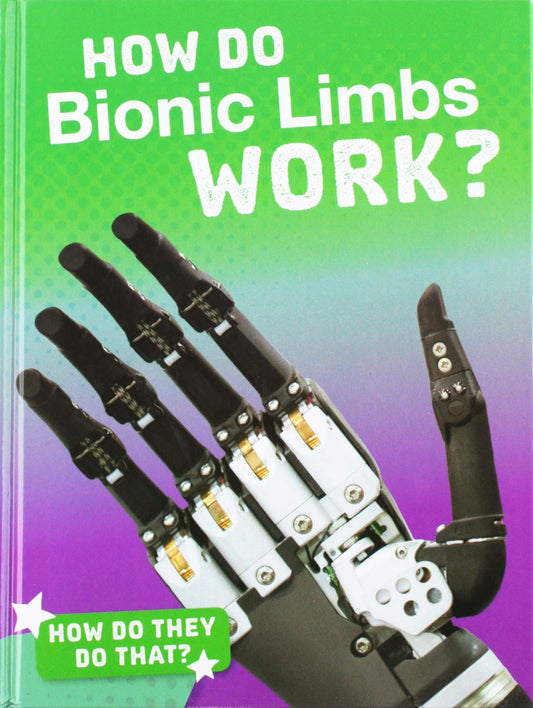 How Do They Do That? How Do Bionic Limbs Work? by Meg Marquardt