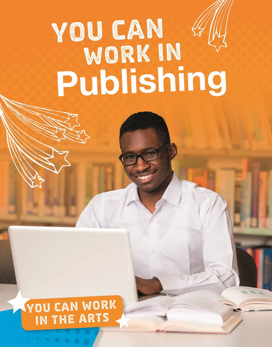 You Can Work in Publishing - You Can Work in the Arts by Marne Ventura