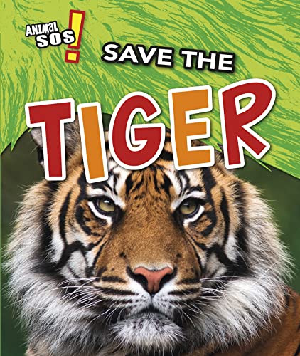 Animal SOS! Save The Tiger by Angela Royston