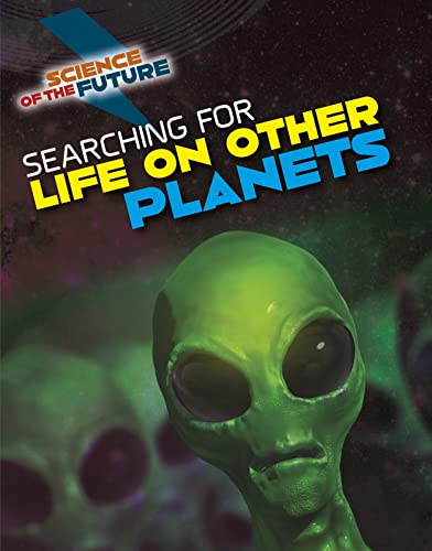 Science of the Future: Searching for Life on Other Planets by Tom Jackson