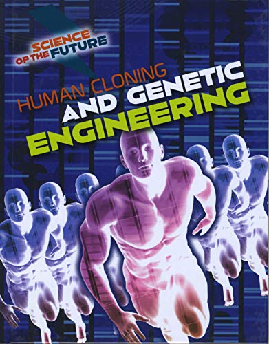 Science of the Future: Human Cloning and Genetic Engineering by Tom Jackson