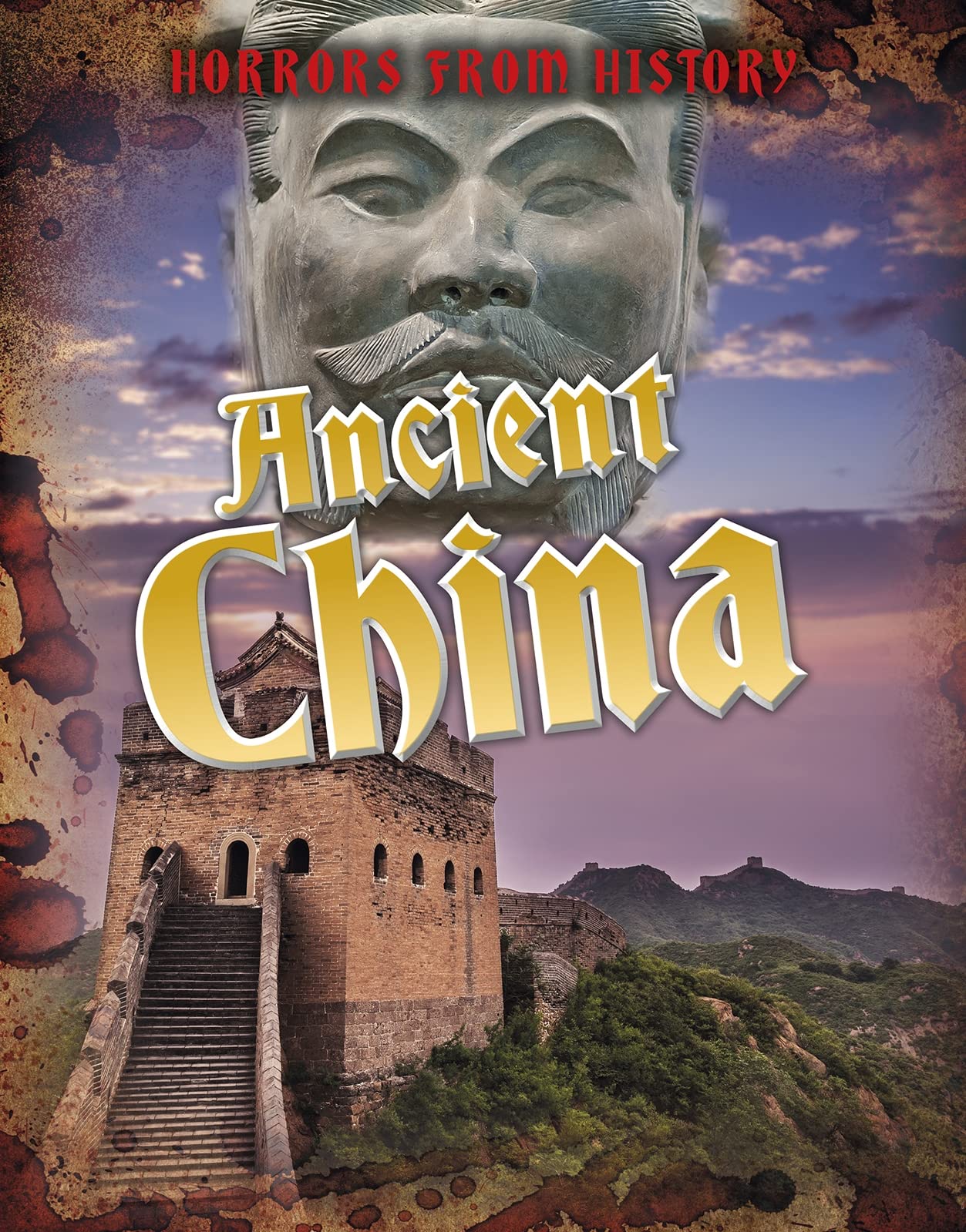 Horrors from History: Ancient China by Louise Spilsbury