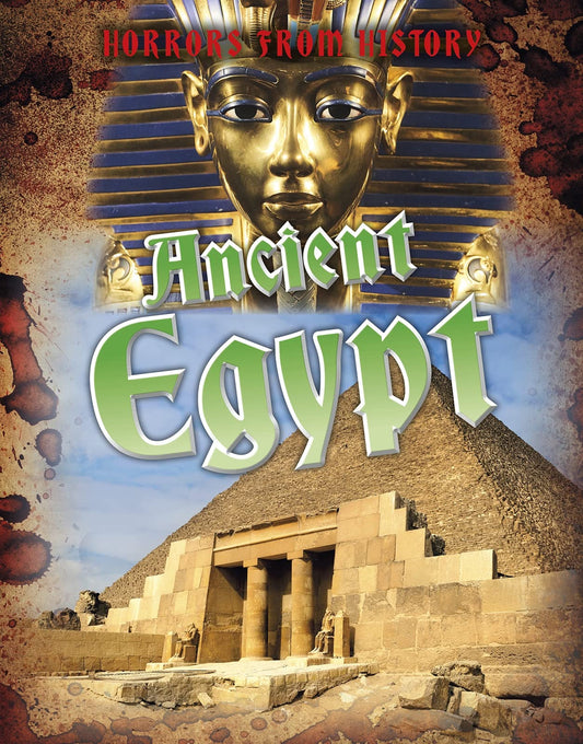 Horrors from History: Ancient Egypt by Louise Spilsbury