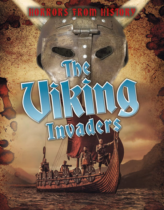 Horrors from History: The Viking Invaders by Louise Spilsbury