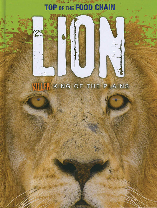 Top Of The Food Chain: Lion by Louise Spilsbury