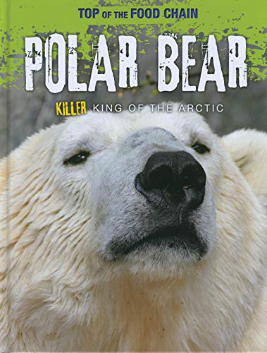 Top Of The Food Chain: Polar Bear by Louise Spilsbury