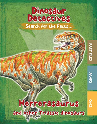 Dinosaur Detectives: Herrerasaurus and Other Triassic Dinosaurs by Tracey Kelly