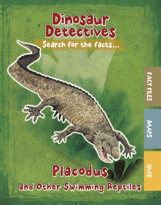 Dinosaur Detectives: Placodus and Other Swimming Reptiles by Tracey Kelly