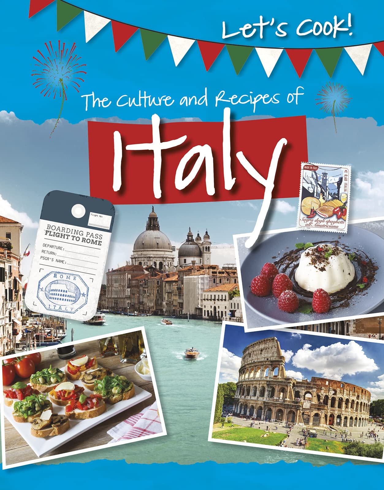 Lets Cook!: The Culture and Recipes of Italy by Tracey Kelly