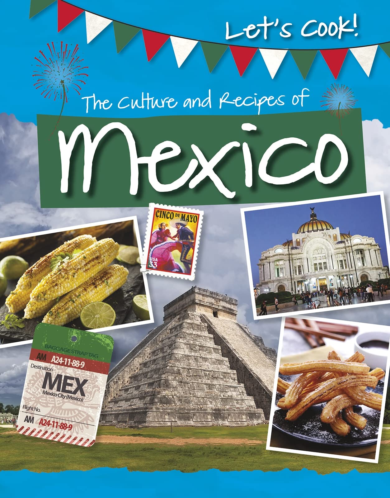 Lets Cook!: The Culture and Recipes of Mexico by Tracey Kelly