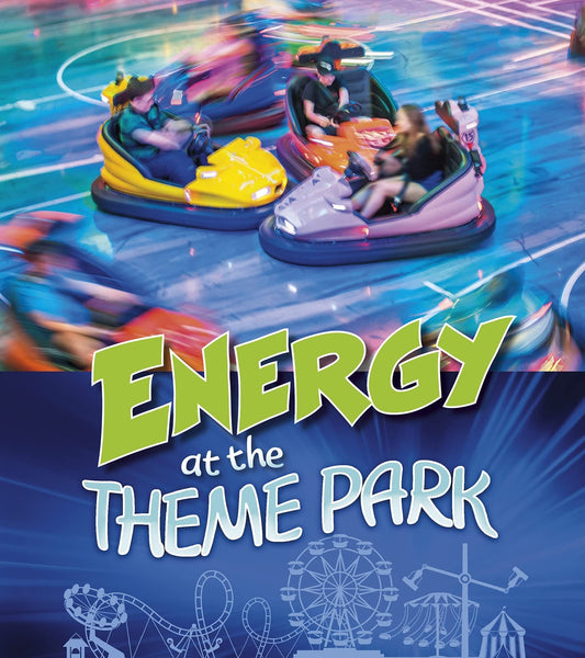 Energy at the Theme Park - Theme Park Science by Karen Latchana Kenney