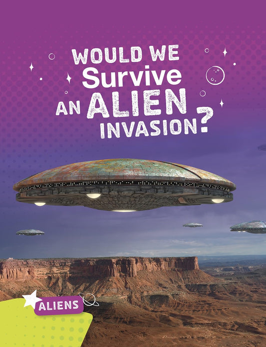 Aliens: Would We Survive an Alien Invasion? by Chanez, Katie