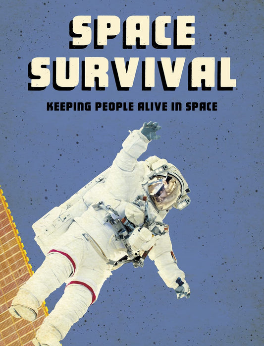 Space Survival: Keeping People Alive in Space by Alicia Z. Klepeis