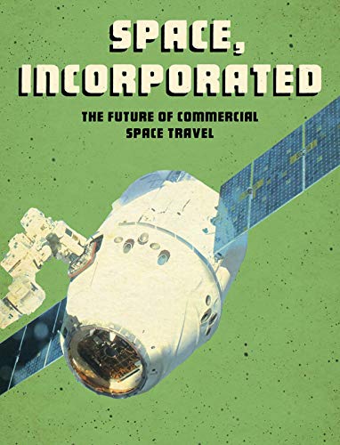 Future Space: Space, Incorporated: The Future of Commercial Space Travel by Tamra B. Orr