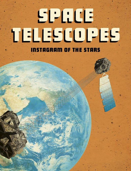 Future Space: Space Telescopes: Instagram of the Stars by Andrew Langley