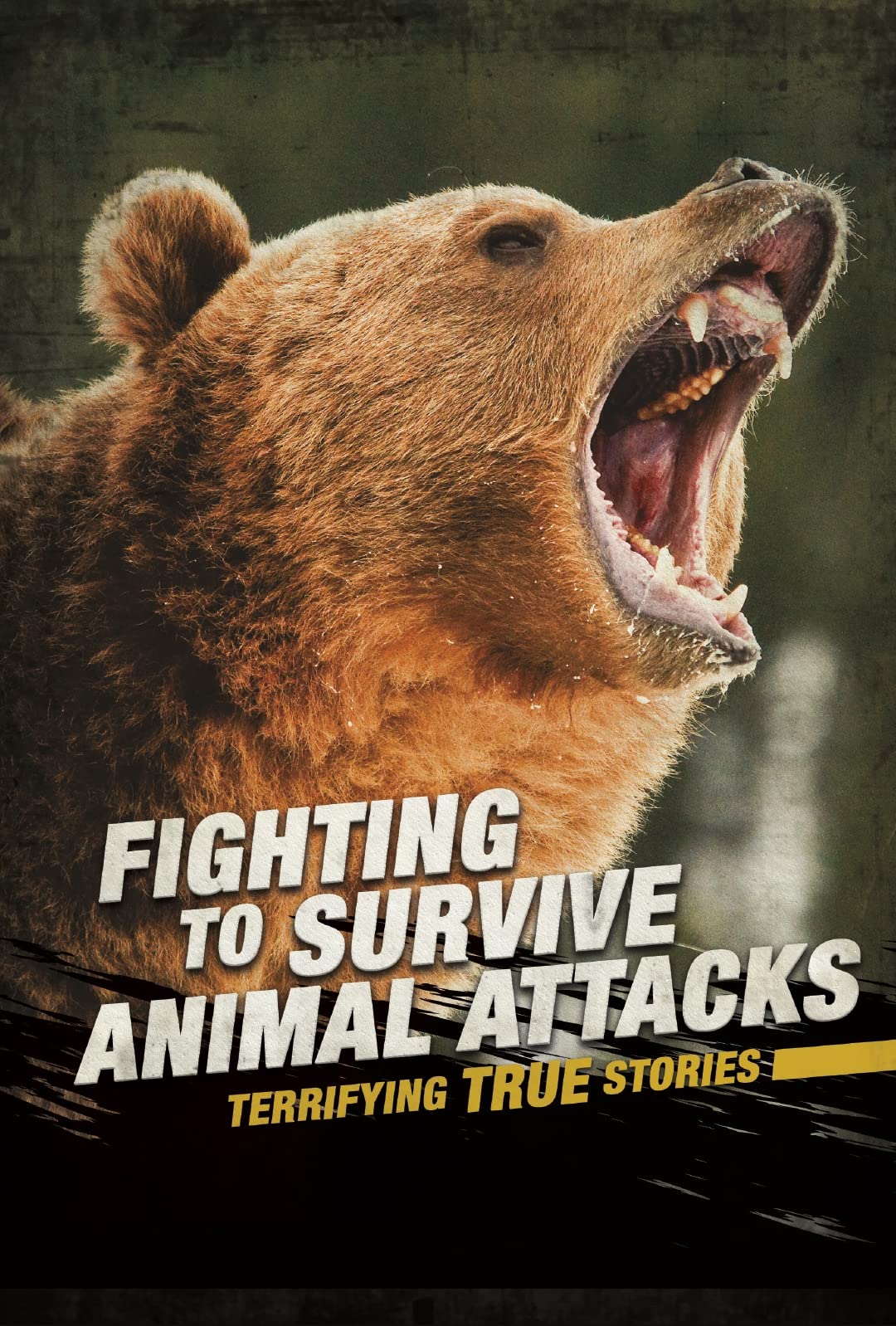 Fighting To Survive Animal Attacks: Terrifying True Stories by Nancy Dickmann