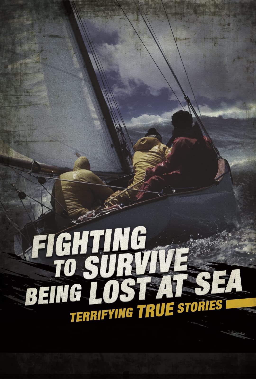 Fighting To Survive Being Lost At Sea: Terrifying True Tales by Elizabeth Raum