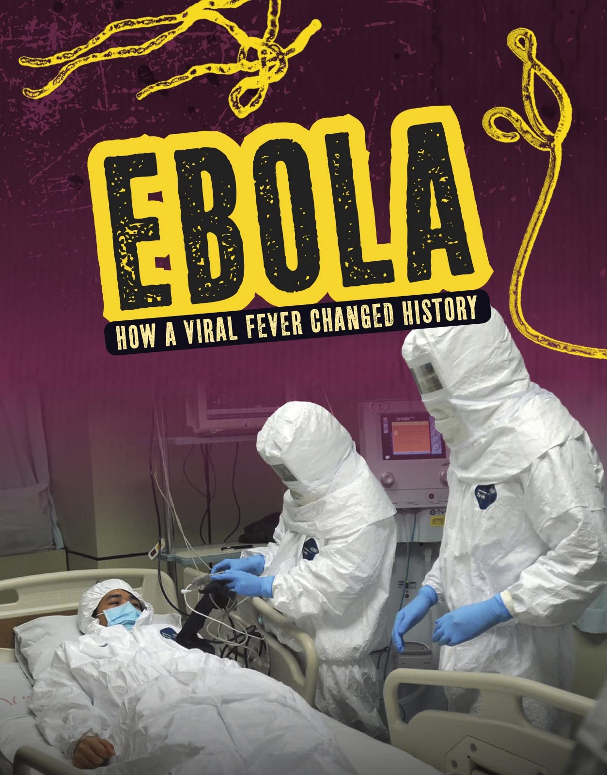 Ebola: How A Viral Fever Changed History by Mark L.Lewis