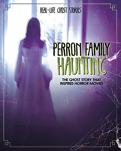 Perron Family Haunting The Ghost Story That Inspired Horror Movies - Real-Life Ghost Stories by Ebony Wilkins