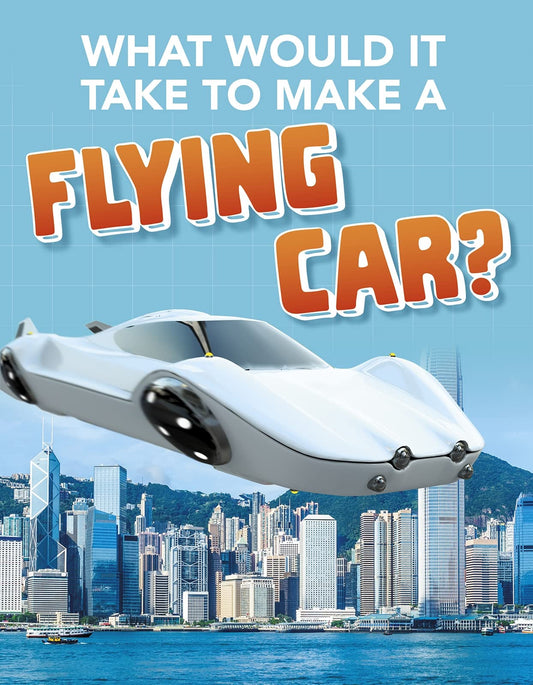 Sci-Fi Tech: What Would it Take to Build a Flying Car? by Megan Ray Durkin